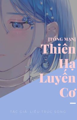 Đọc Truyện [Tổng Mạn] Thiên Hạ Luyến Cơ - Truyen2U.Net