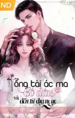 Tổng Tài Ác Ma Và Cô Dâu Đến Từ Địa Ngục