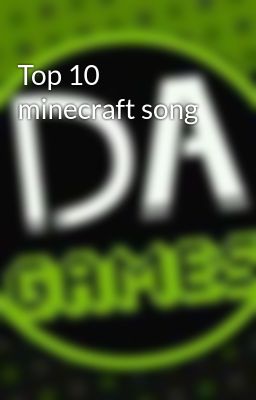 Top 10 minecraft song