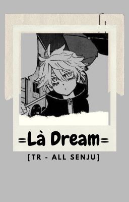 [TR-AllSenju] Là Dream