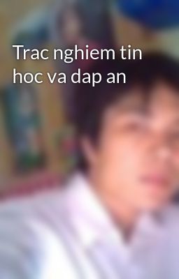 Trac nghiem tin hoc va dap an