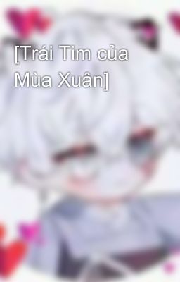 [Trái Tim của Mùa Xuân]