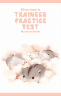 Đọc Truyện Trainees Practice Test | Động Hamster - Truyen2U.Net