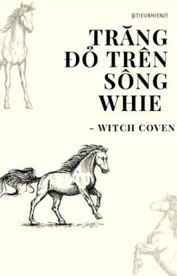 Đọc Truyện Trăng Đỏ Trên Sông Whie - Witch Coven - Truyen2U.Net