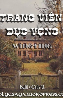 Đọc Truyện Trang viên dục vọng - WingYing (Edit hoàn) - Truyen2U.Net