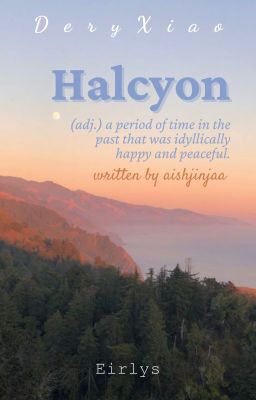 Đọc Truyện [✓] [Trans | DeryXiao] Halcyon - Truyen2U.Net