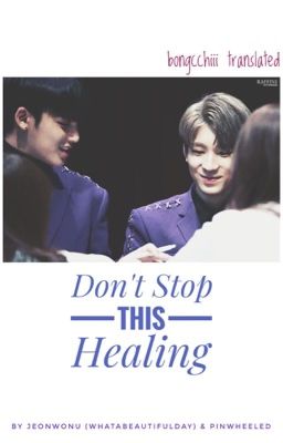 Đọc Truyện [Trans-fic][Meanie] Don't Stop this Healing - Truyen2U.Net