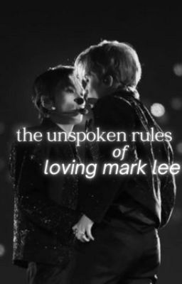 [trans | markhyuck] the unspoken rules of loving mark lee