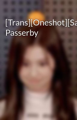 [Trans][Oneshot][SaTzu-MiTzu] Passerby