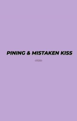 Đọc Truyện [TRANS] Pining and Mistaken Kiss - Truyen2U.Net