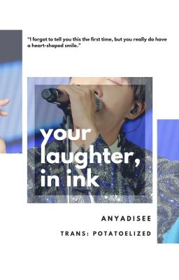 Đọc Truyện 『TRANS | VHope/HopeV』 your laughter, in ink - Truyen2U.Net