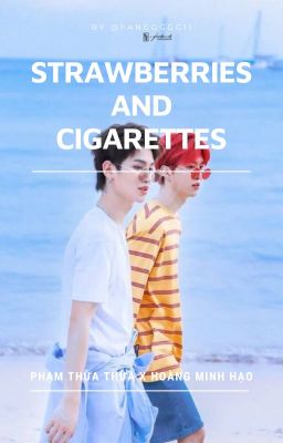 Đọc Truyện [Transfic] {9%/NEX7 - ChengHao} Strawberries and Cigarettes - Truyen2U.Net