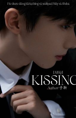 Đọc Truyện [Transfic | All Kỳ] KISSING - Truyen2U.Net