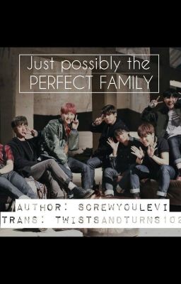 Đọc Truyện {Transfic | BTS} Just possibly the Perfect Family - Truyen2U.Net