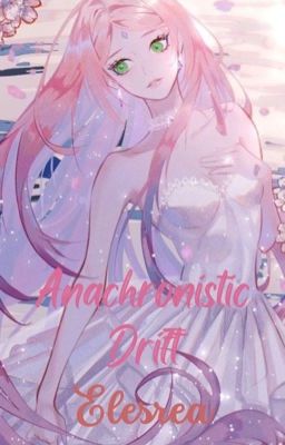 Đọc Truyện | Translated | Haruno Sakura || Anachronistic Drift - Truyen2U.Net