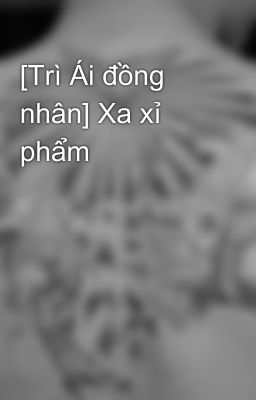 [Trì Ái đồng nhân] Xa xỉ phẩm