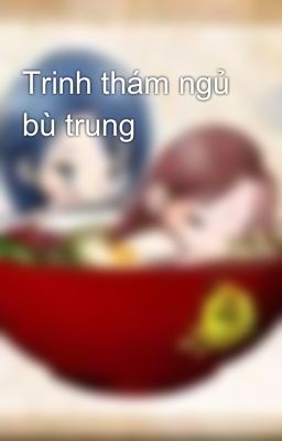 Trinh thám ngủ bù trung