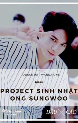 | Triple-Shot | [ Produce 101 | WANNA ONE ] Project sinh nhật Ong Seongwu