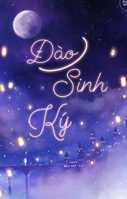 [ Trọng Sinh ] ĐÀO SINH KÝ