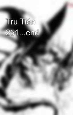 Tru Tiên 251...end