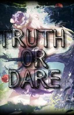 Đọc Truyện True or Dare ( T or D )  - Truyen2U.Net