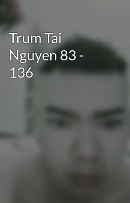 Trum Tai Nguyen 83 - 136