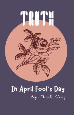 Đọc Truyện Truth in April Fool's Day [Truyện Ngắn] [BL] - Truyen2U.Net