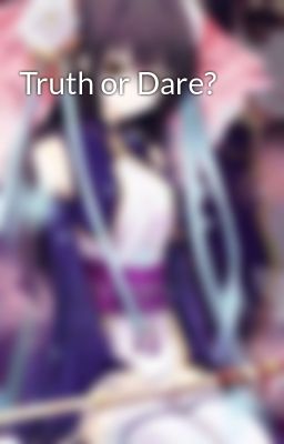 Đọc Truyện Truth or Dare? - Truyen2U.Net