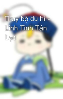 Đọc Truyện Truy bộ du hí - Linh Tinh Tán Lạc - Truyen2U.Net