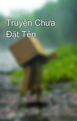 Truyện Chưa Đặt Tên