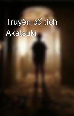Đọc Truyện Truyện cổ tích Akatsuki - Truyen2U.Net
