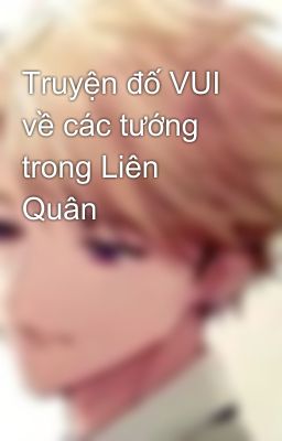 Truyện đố VUI về các tướng trong Liên Quân