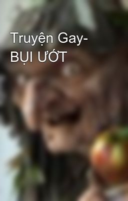 Truyện Gay- BỤI ƯỚT