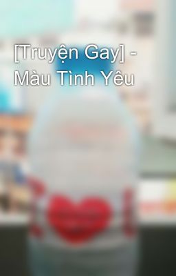 [Truyện Gay] - Màu Tình Yêu