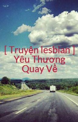 [ Truyện lesbian ] Yêu Thương Quay Về