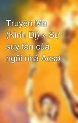 Truyện Ma (Kinh Dị) » Sự suy tàn của ngôi nhà Acsơ