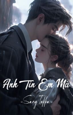 Truyện ngắn: ANH TIN EM MÀ