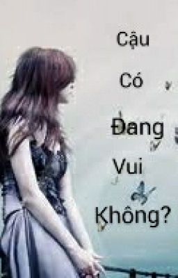 Đọc Truyện [Truyện ngắn hay]Cậu có đang vui không? - Truyen2U.Net