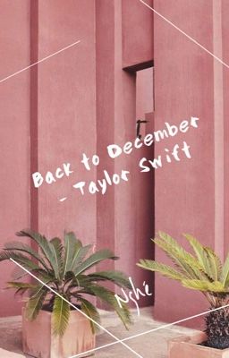 Đọc Truyện [Truyện ngắn, Hiện Đại] Back to December - Taylor Swift - Truyen2U.Net