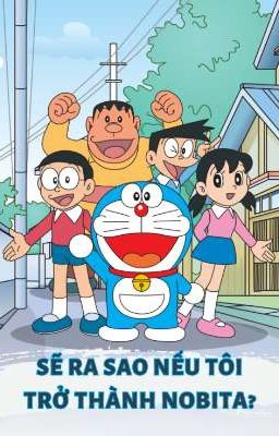 [TRUYỆN NGẮN] Sẽ ra sao nếu tôi trở thành Nobita