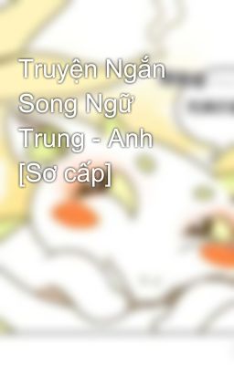 Đọc Truyện Truyện Ngắn Song Ngữ Trung - Anh [Sơ cấp] - Truyen2U.Net