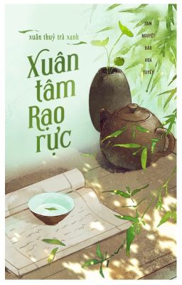 [Truyện ngắn] Xuân thủy trà xanh, xuân tâm rạo rực