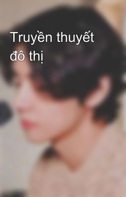 Đọc Truyện Truyền thuyết đô thị - Truyen2U.Net