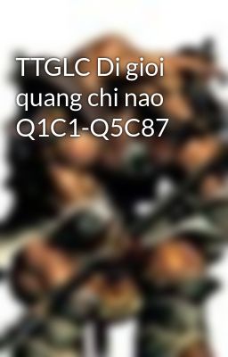 Đọc Truyện TTGLC Di gioi quang chi nao Q1C1-Q5C87 - Truyen2U.Net