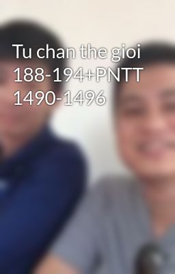 Tu chan the gioi 188-194+PNTT 1490-1496