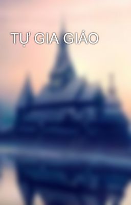 TỰ GIA GIÁO