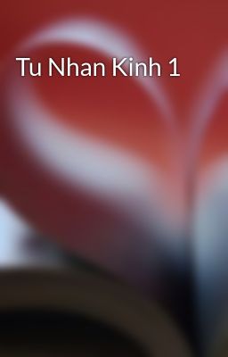 Đọc Truyện Tu Nhan Kinh 1 - Truyen2U.Net