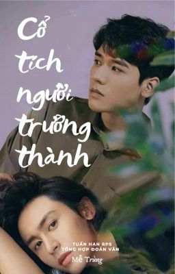 [Tuấn Hạn RPS] Cổ tích người trưởng thành (Tổng hợp đoản văn)