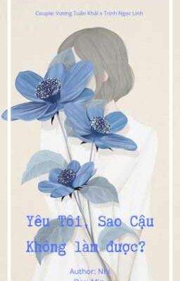 [Tuấn Khải X You] Yêu Tôi Sao Cậu Không Làm Được 