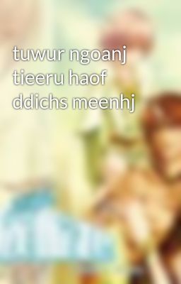 tuwur ngoanj tieeru haof ddichs meenhj